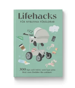 Lifehacks för nyblivna föräldrar