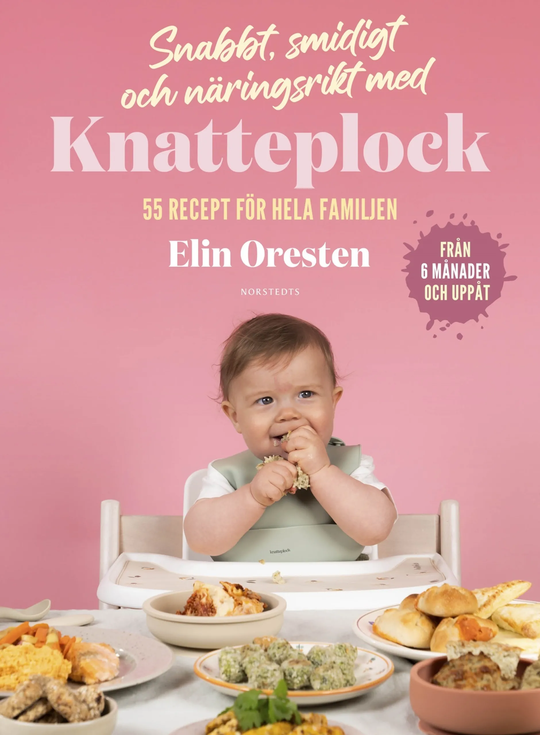 Snabbt, smidigt och näringsrikt med Knatteplock: 55 recept för hela familjen