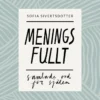 Sofia Sivertsdotter Meningsfullt: Samlade ord för själen